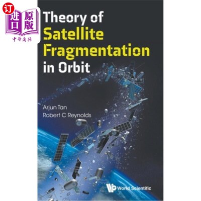海外直订Theory of Satellite Fragmentation in Orbit 卫星在轨碎裂理论