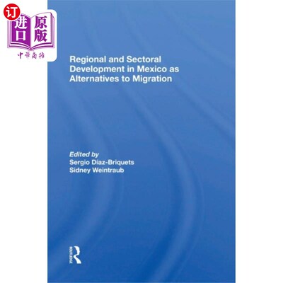 海外直订Regional And Sectoral Development In Mexico As A... 墨西哥的区域和部门发展作为移民的替代方案