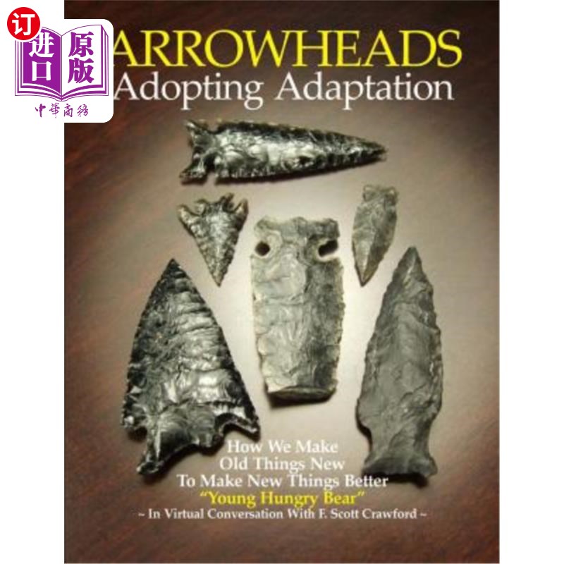 海外直订ARROWHEADS Adopting Adaptation: How We Make Old Things New To Make New Things Be 箭头适应：我们如何让旧事物