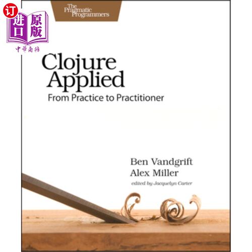 海外直订Clojure Applied: From Practice to Practitioner Clojure应用:从实践到实践者