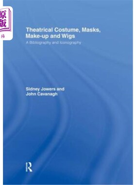 海外直订Theatrical Costume, Masks, Make-Up and Wigs: A Bibliography and Iconography 戏剧服装、面具、化妆品和假发：