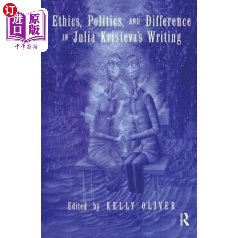 海外直订Ethics, Politics, and Difference in Julia Kriste... 茱莉亚·克里斯特娃写作中的伦理、政治与差异