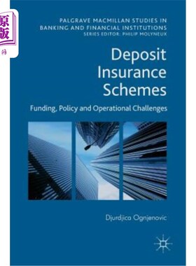 海外直订Deposit Insurance Schemes: Funding, Policy and Operational Challenges 存款保险计划:资金、政策和操作挑战