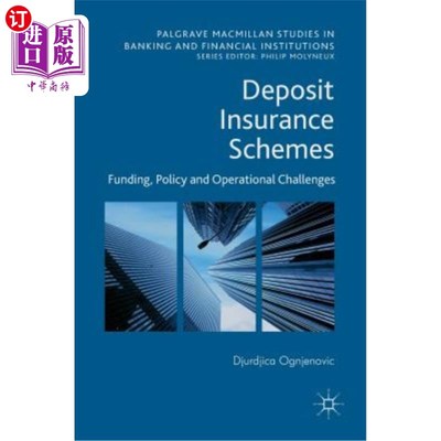 海外直订Deposit Insurance Schemes: Funding, Policy and Operational Challenges 存款保险计划:资金、政策和操作挑战