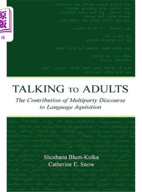 海外直订Talking to Adults: The Contribution of Multiparty Discourse to Language Acquisit 与成年人交谈:多方话语对语