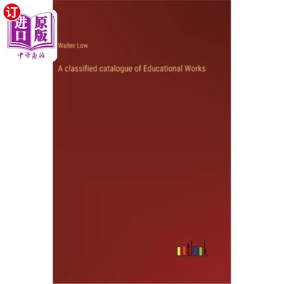 海外直订A classified catalogue of Educational Works 教育著作分类目录