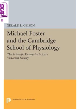 预售 迈克尔 福斯特和剑桥生理学院 Michael Foster and the Cambridge School of Physiology Gerald L Geison【中商原版】