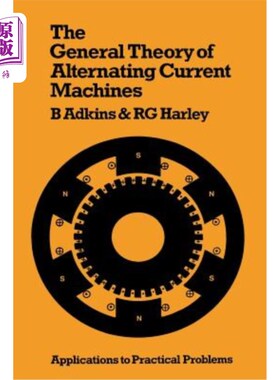 海外直订The General Theory of Alternating Current Machines: Application to Practical Pro 交流电机的一般理论：在实际