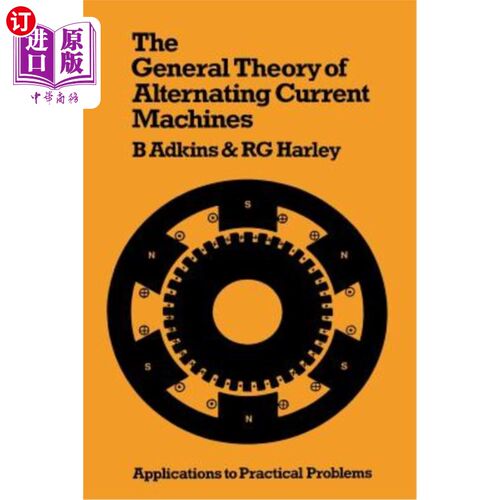 海外直订The General Theory of Alternating Current Machines: Application to Practical Pro 交流电机的一般理论：在实际