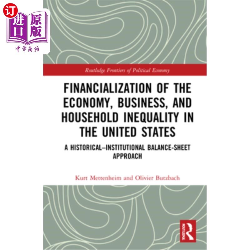 海外直订Financialization of the Economy, Business, and Household Inequality in the Unite 美国经济、企业和家庭不平等