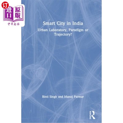 海外直订Smart City in India: Urban Laboratory, Paradigm or Trajectory? 印度的智慧城市:城市实验室、范式还是轨迹?