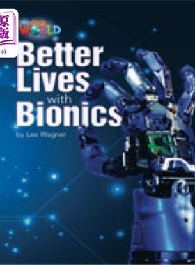 海外直订Our World Readers: Better Lives with Bionics 我们的世界读者：用仿生学改善生活