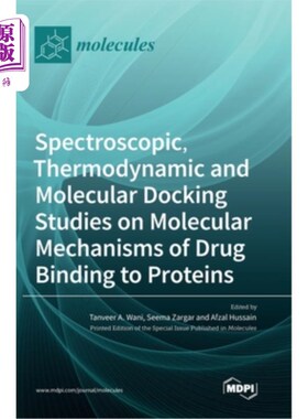 海外直订Spectroscopic, Thermodynamic and Molecular Docking Studies on Molecular Mechanis 药物与蛋白质结合分子机制的