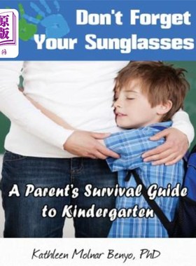 海外直订Don't Forget Your Sunglasses: A Parent's Survival Guide to Kindergarten 不要忘记带太阳镜:幼儿园家长生存指南