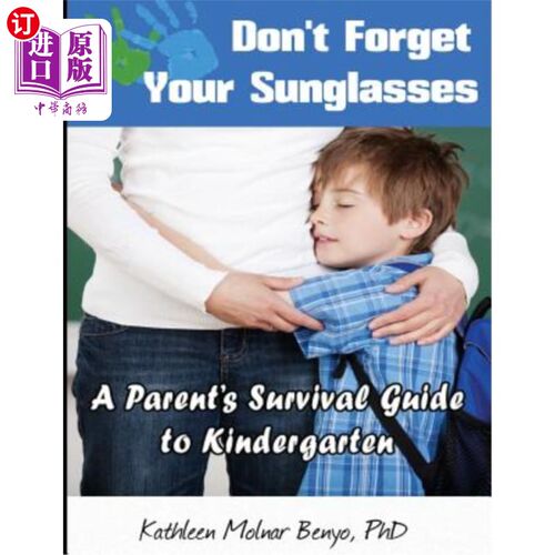 海外直订Don't Forget Your Sunglasses: A Parent's Survival Guide to Kindergarten 不要忘记带太阳镜:幼儿园家长生存指南