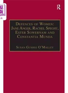 海外直订Defences of Women: Jane Anger,  Rachel Speght, E... 为女性辩护:简·安格，瑞秋·斯佩克特，伊斯特·索尔南和康斯