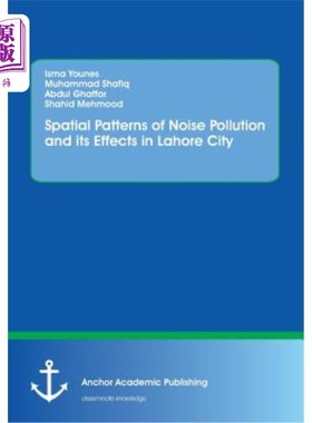 海外直订Spatial Patterns of Noise Pollution and its Effects in Lahore City 拉合尔市噪声污染的空间格局及其影响