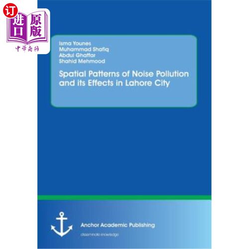 海外直订Spatial Patterns of Noise Pollution and its Effects in Lahore City 拉合尔市噪声污染的空间格局及其影响