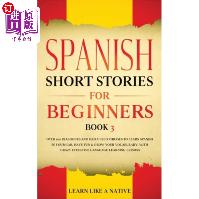海外直订Spanish Short Stories for Beginners Book 3: Over 100 Dialogues and Daily Used Ph 初学者西班牙语短篇小说第三
