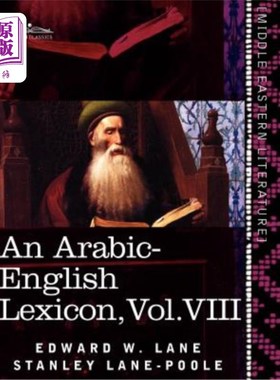 海外直订An Arabic-English Lexicon (in Eight Volumes), Vol. VIII: Derived from the Best a 《阿拉伯英语词典》（共八卷