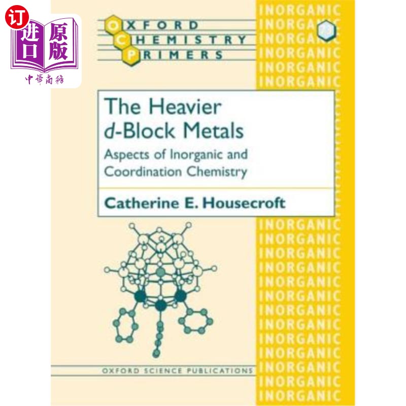 海外直订The Heavier D-Block Metals: Aspects of Inorganic and Coordination Chemistry 重D块金属：无机和配位化学方面