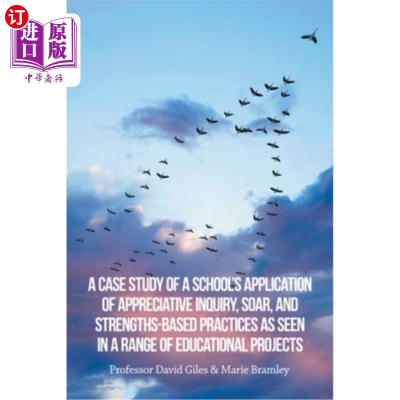 海外直订A Case Study of a School's Application of Appreciative Inquiry, Soar, and Streng 一所学校在一系列教育项目中
