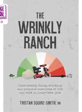 海外直订医药图书The Wrinkly Ranch: Unbelievably funny, shocking and poignant anecdotes of life a 皱纹农场:在长期护