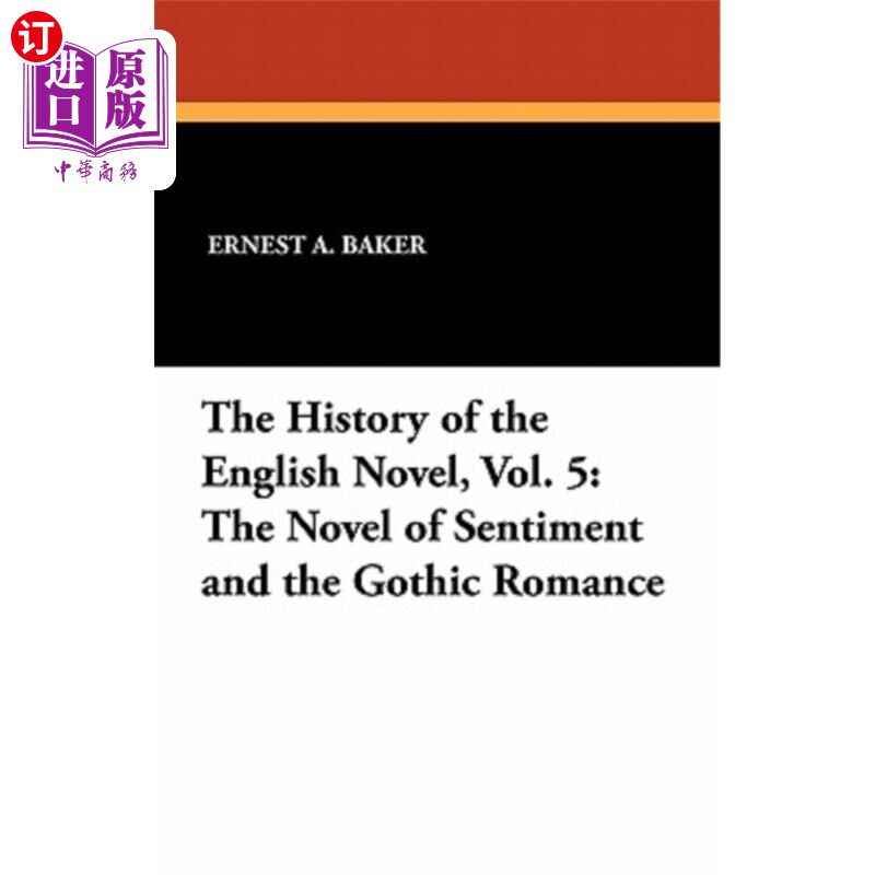 海外直订The History of the English Novel, Vol. 5: The Novel of Sentiment and the Gothic  史 英国小说 卷。 5：感伤小