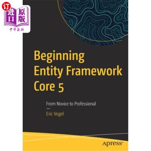 海外直订Beginning Entity Framework Core 5: From Novice to Professional 开始实体框架核心5:从新手到专业