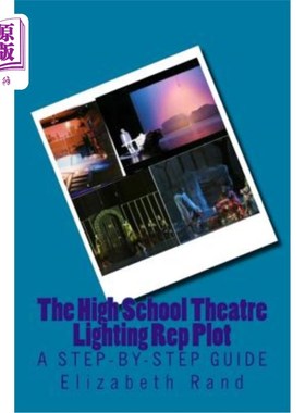 海外直订The High School Theatre Lighting Rep Plot: a step-by-step guide 《高中剧场灯光再现情节：分步指南》