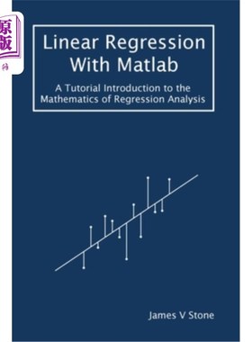 海外直订Linear Regression With Matlab: A Tutorial Introduction to the Mathematics of Reg 用Matlab进行线