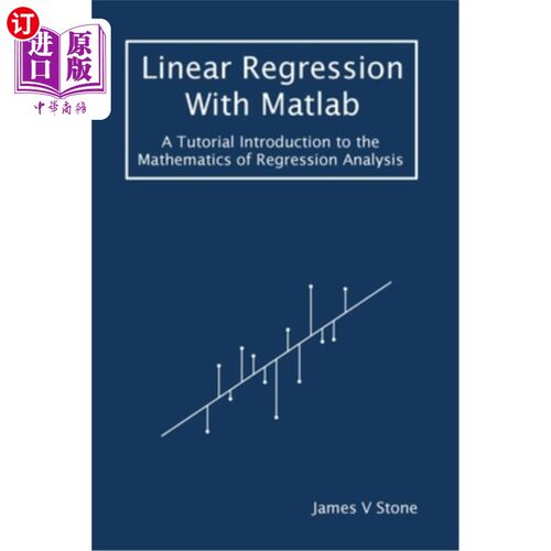 海外直订Linear Regression With Matlab: A Tutorial Introduction to the Mathematics of Reg 用Matlab进行线