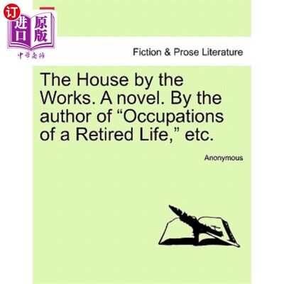 海外直订The House by the Works. a Novel. by the Author of 