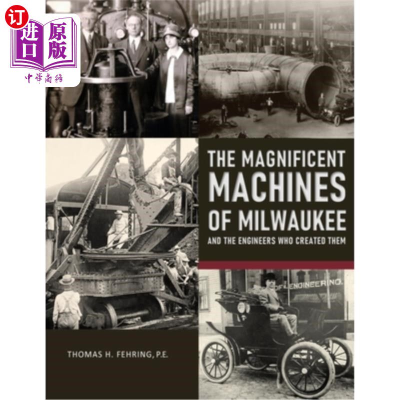 海外直订The Magnificent Machines of Milwaukee and the engineers who created them 密尔沃基宏伟的机器和创造它们的工程