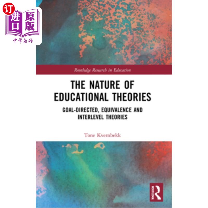 海外直订The Nature of Educational Theories: Goal-Directed, Equivalence and Interlevel Th 教育理论的本质:目标导向理