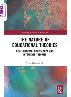 海外直订The Nature of Educational Theories: Goal-Directed, Equivalence and Interlevel Th 教育理论的本质:目标导向理