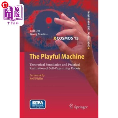 海外直订The Playful Machine: Theoretical Foundation and Practical Realization of Self-Or 游戏机器:自组织机器人的理