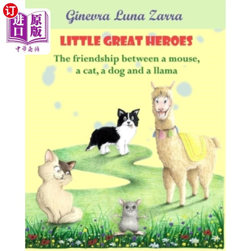 海外直订Little Great Heroes: The friendship between a mouse, a cat, a dog and a llama 小英雄:一只老鼠、一只猫、一只