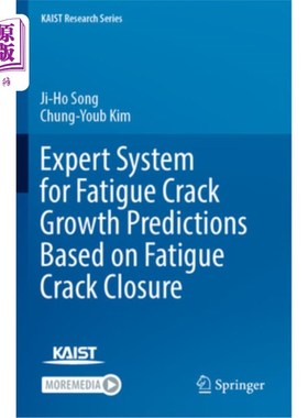 海外直订Expert System for Fatigue Crack Growth Predictions Based on Fatigue Crack Closur 基于疲劳裂纹闭合的疲劳裂纹