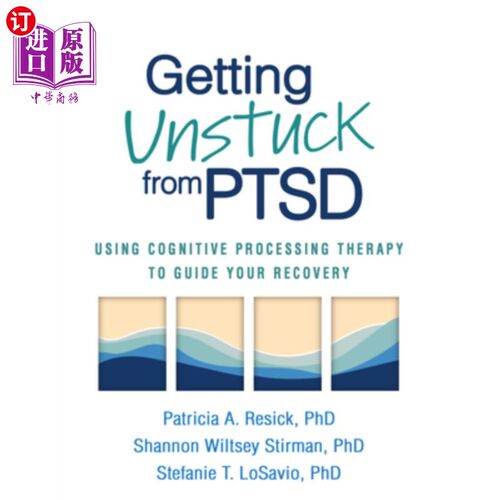 海外直订医药图书Getting Unstuck from PTSD: Using Cognitive Processing Therapy to Guide Your Reco 从创伤后应激障碍中