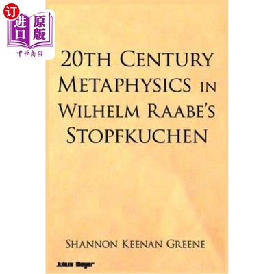 海外直订20th Century Metaphysics in Wilhelm Raabe's Stopfkuchen Wilhelm Raabe的《Stopfkuchen》中的20世纪形而上学
