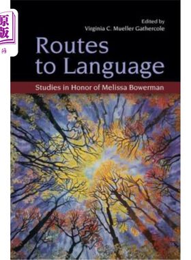 海外直订Routes to Language: Studies in Honor of Melissa Bowerman 语言之路：梅丽莎·鲍尔曼的研究