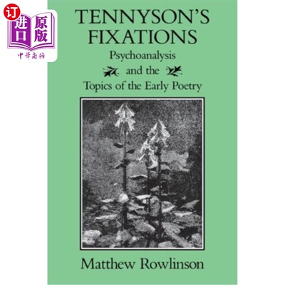 海外直订Tennyson's Fixations: Psychoanalysis and the Topics of the Early Poetry 丁尼生的执着:精神分析与早期诗歌主题