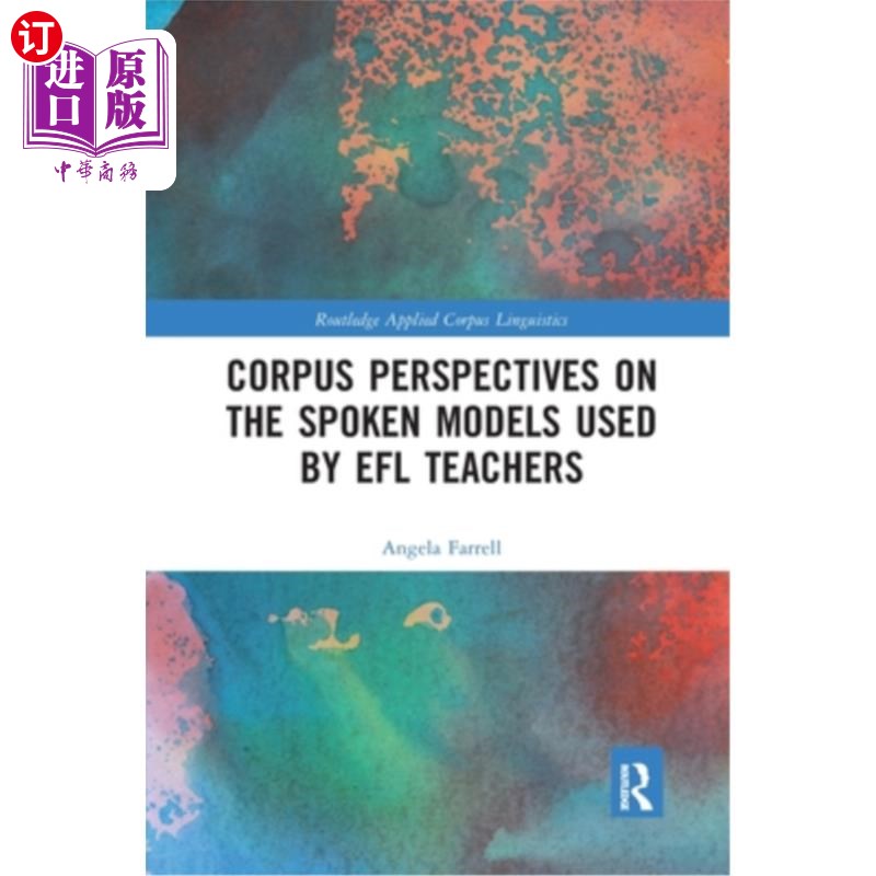 海外直订Corpus Perspectives on the Spoken Models Used by Efl Teachers 英语教师口语模式的语料库分析