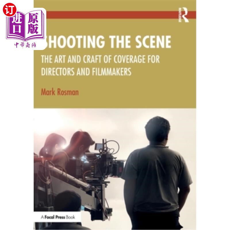 海外直订Shooting the Scene: The Art and Craft of Coverage for Directors and Filmmakers Shooting the
