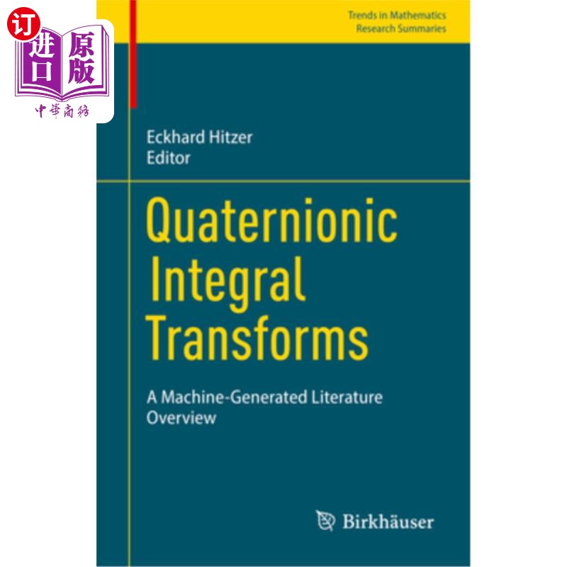 海外直订Quaternionic Integral Transforms: A Machine-Generated Literature Overview 四元数积分变换:机器生成的文献综述