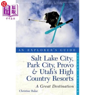 海外直订Explorer's Guide Salt Lake City, Park City, Provo & Utah's High Country Resorts: 探险家指南盐湖城，公园城，