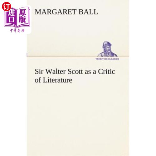 海外直订Sir Walter Scott as a Critic of Literature 沃尔特·斯科特爵士是文学评论家
