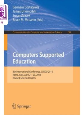 海外直订Computers Supported Education: 8th International Conference, Csedu 2016, Rome, I 计算机支持教育：第八届国际