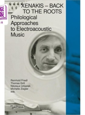 海外直订Xenakis - Back to the Roots: Philological Approaches to Electroacoustic Music 谢纳基斯-回到根源：电声音乐的